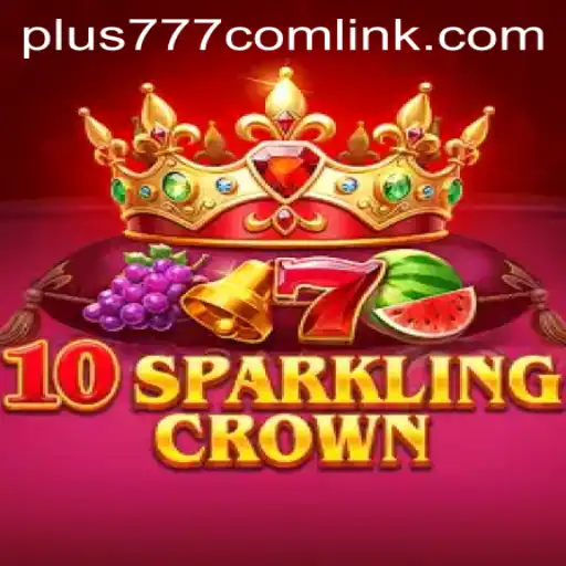 Exploring the Fascinating World of 10SparklingCrown: A Digital Delight at plus777.com
