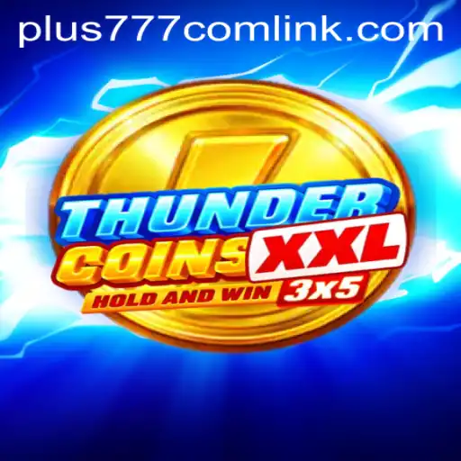 Exploring ThunderCoinsXxl: A New Era in Gaming with Plus777.com