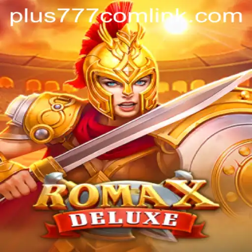 Discover the Exciting World of RomaXDeluxe with Plus777