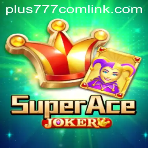 SuperAceJoker: A New Gaming Sensation Mixed with Thrills of Plus777.com